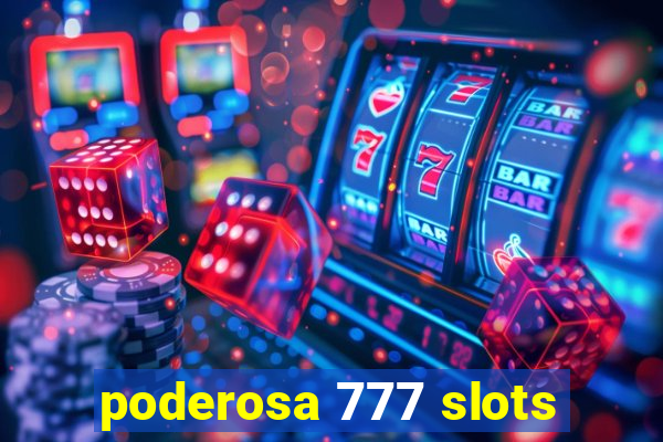 poderosa 777 slots